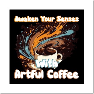 Awake your senses with artful coffee Posters and Art